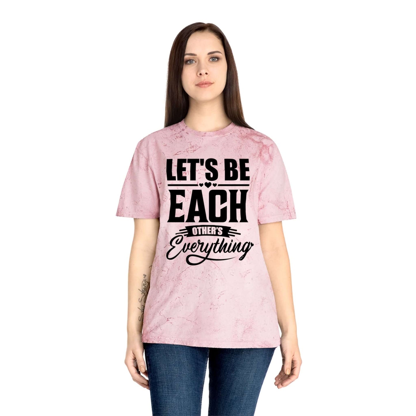 "Let's Be Each Other's Everything" - Soft Color Blast Tee | Best Deals & Free Shipping | Best Deals & Free Shipping | Best Deals & Free Shipping, Brand63