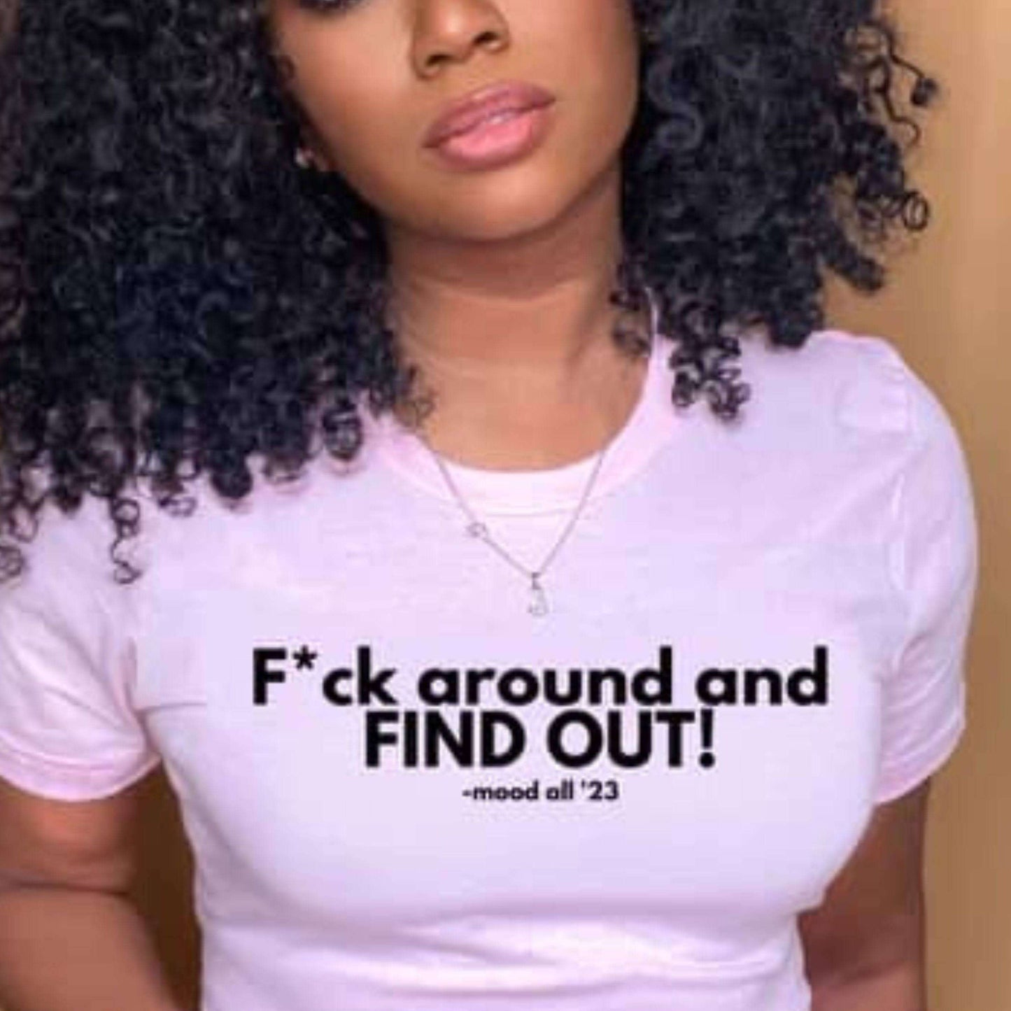 F*ck around and FIND OUT! T-shirt, Brand63