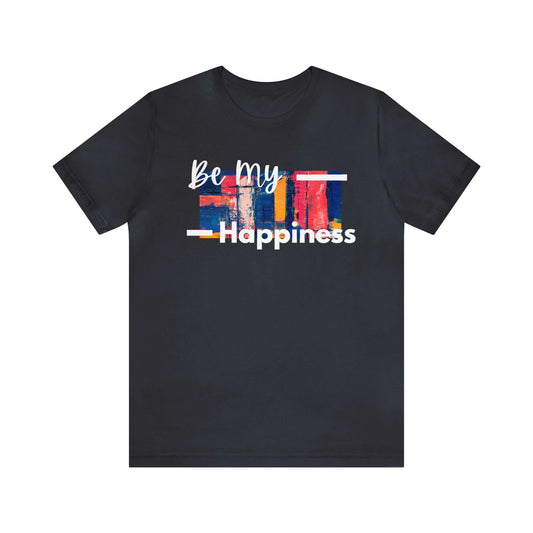 Be My Happiness - Jersey Short Sleeve Tee, Brand63