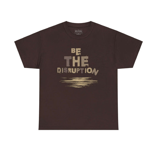 Be the Disruption T-Shirt - Inspirational Edgy Graphic Tee, Brand63