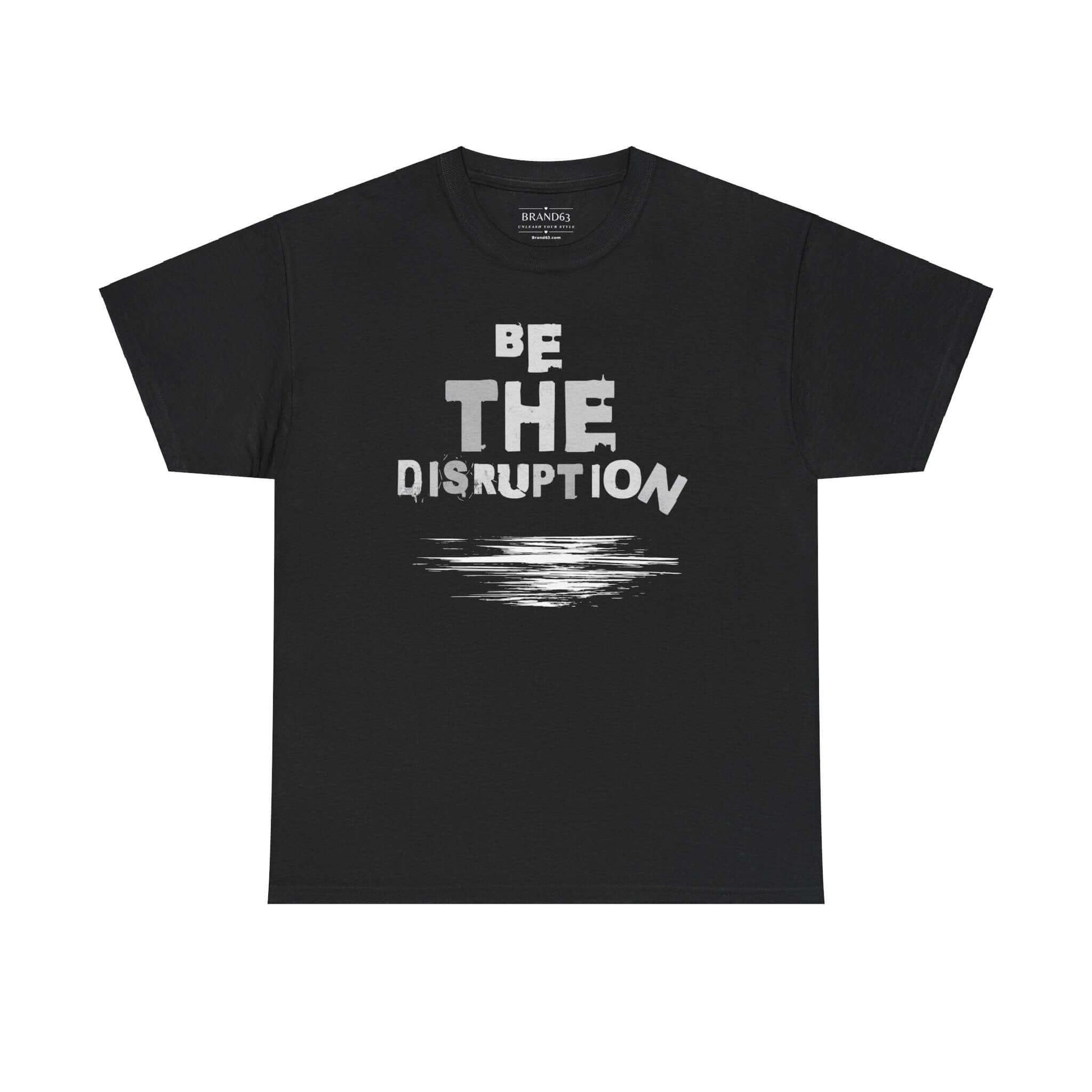 Be the Disruption T-Shirt - Inspirational Edgy Graphic Tee, Brand63