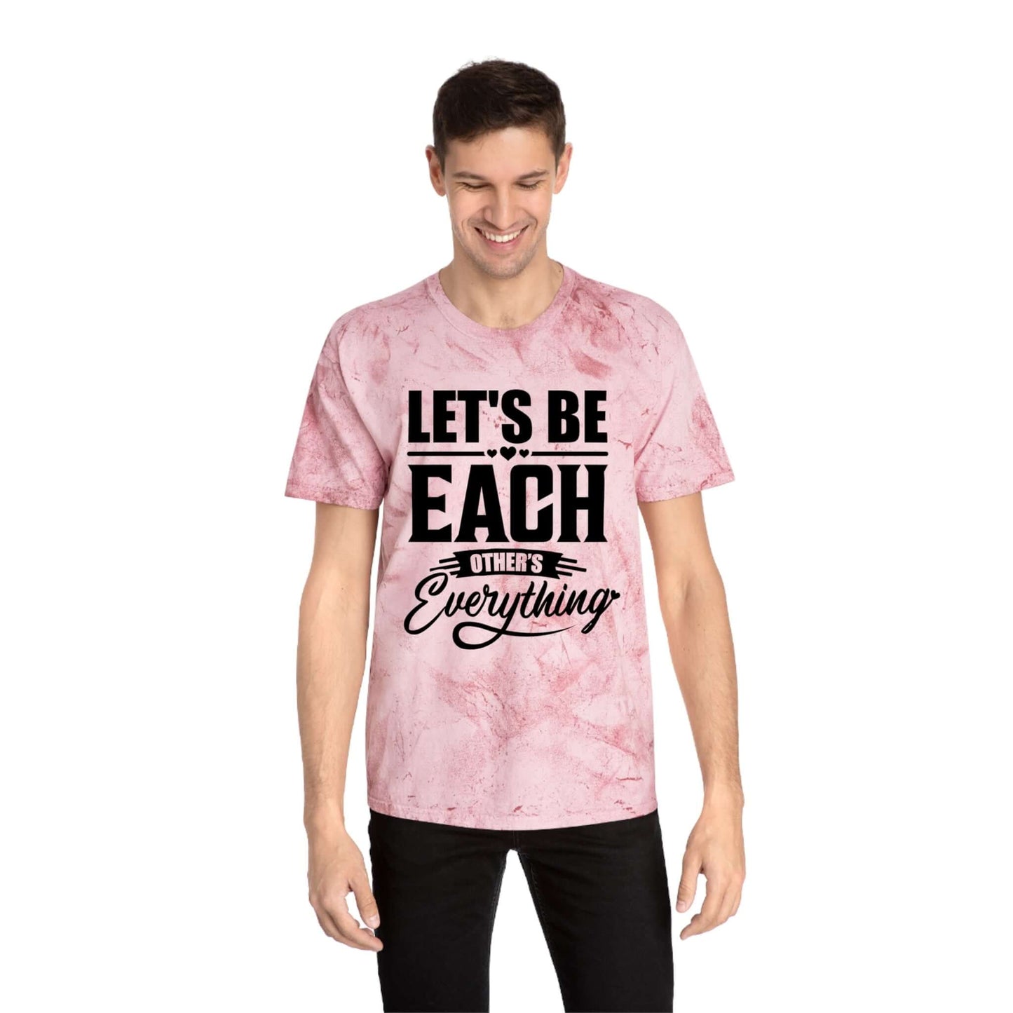 "Let's Be Each Other's Everything" - Soft Color Blast Tee | Best Deals & Free Shipping | Best Deals & Free Shipping | Best Deals & Free Shipping, Brand63
