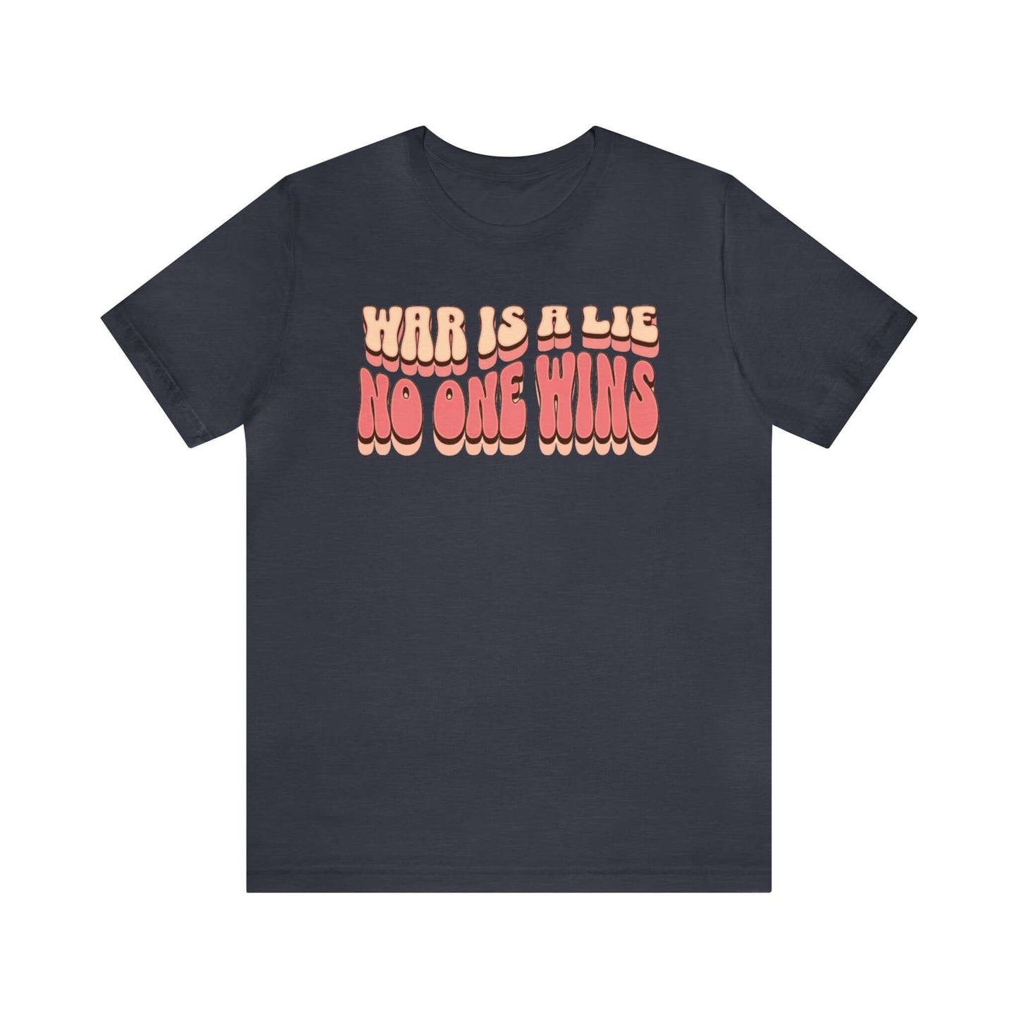 Peace Movement T-Shirt | War Is A Lie No One Wins Shirt (Retro), Brand63