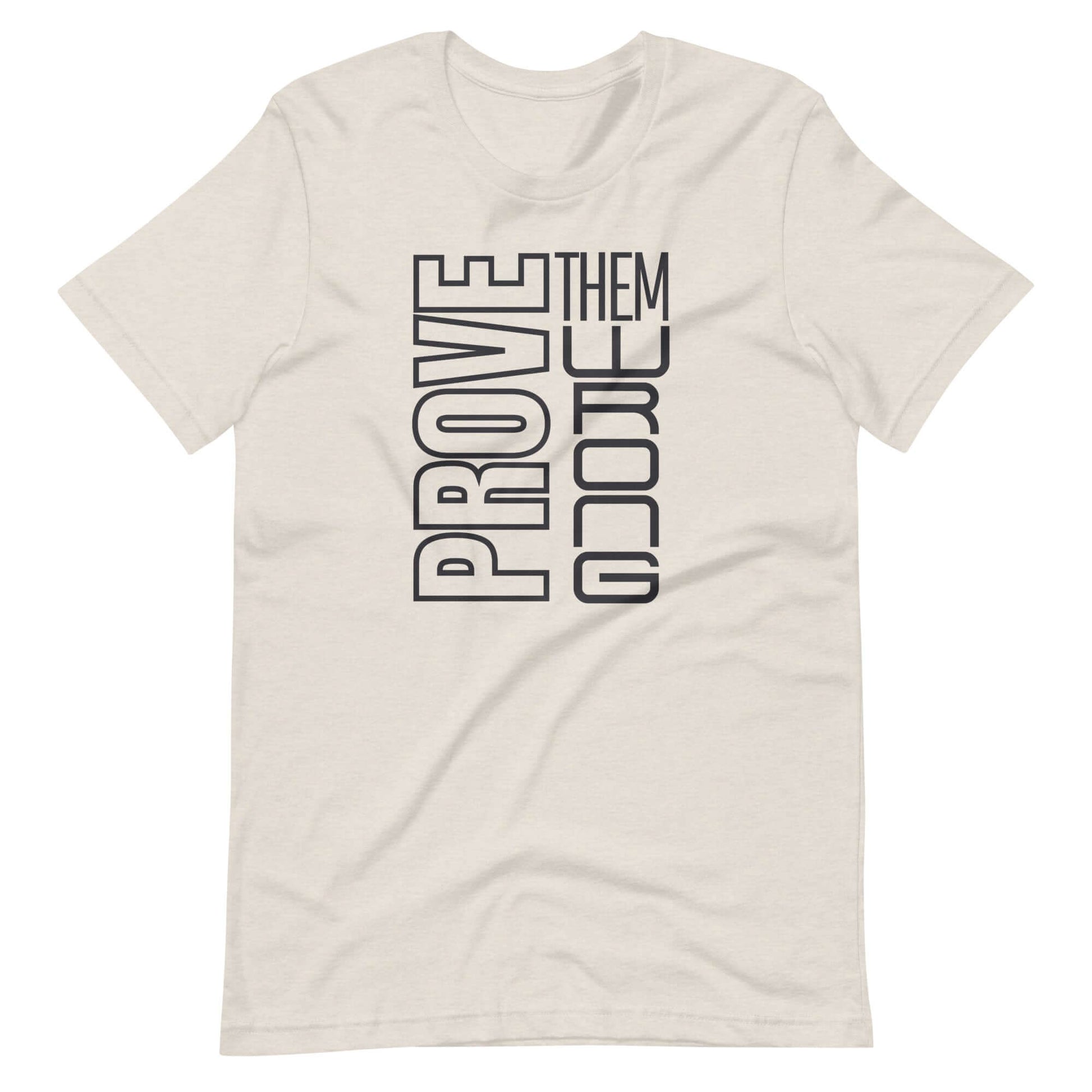 "Prove Them Wrong" Unisex t-shirt, Brand63