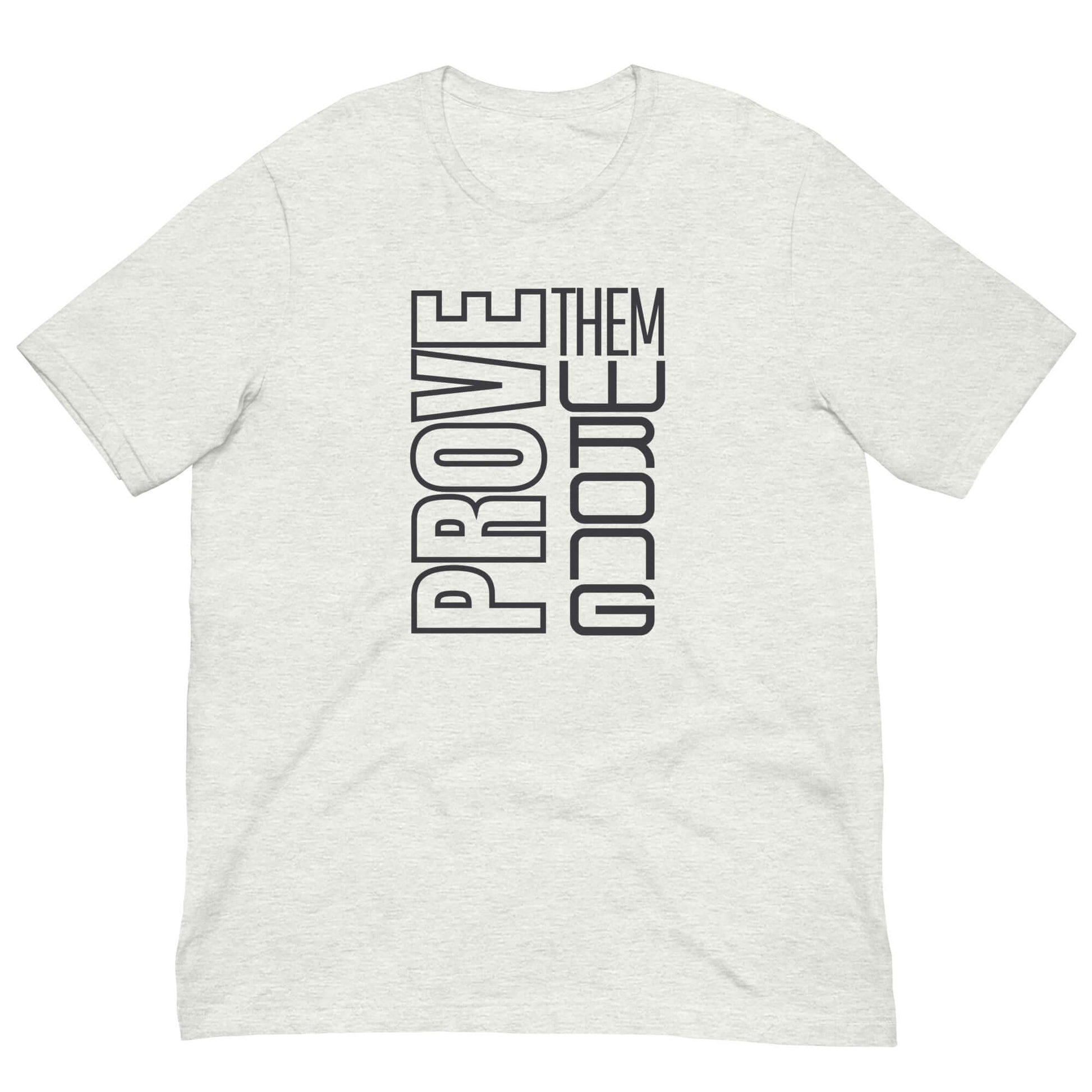 "Prove Them Wrong" Unisex t-shirt, Brand63