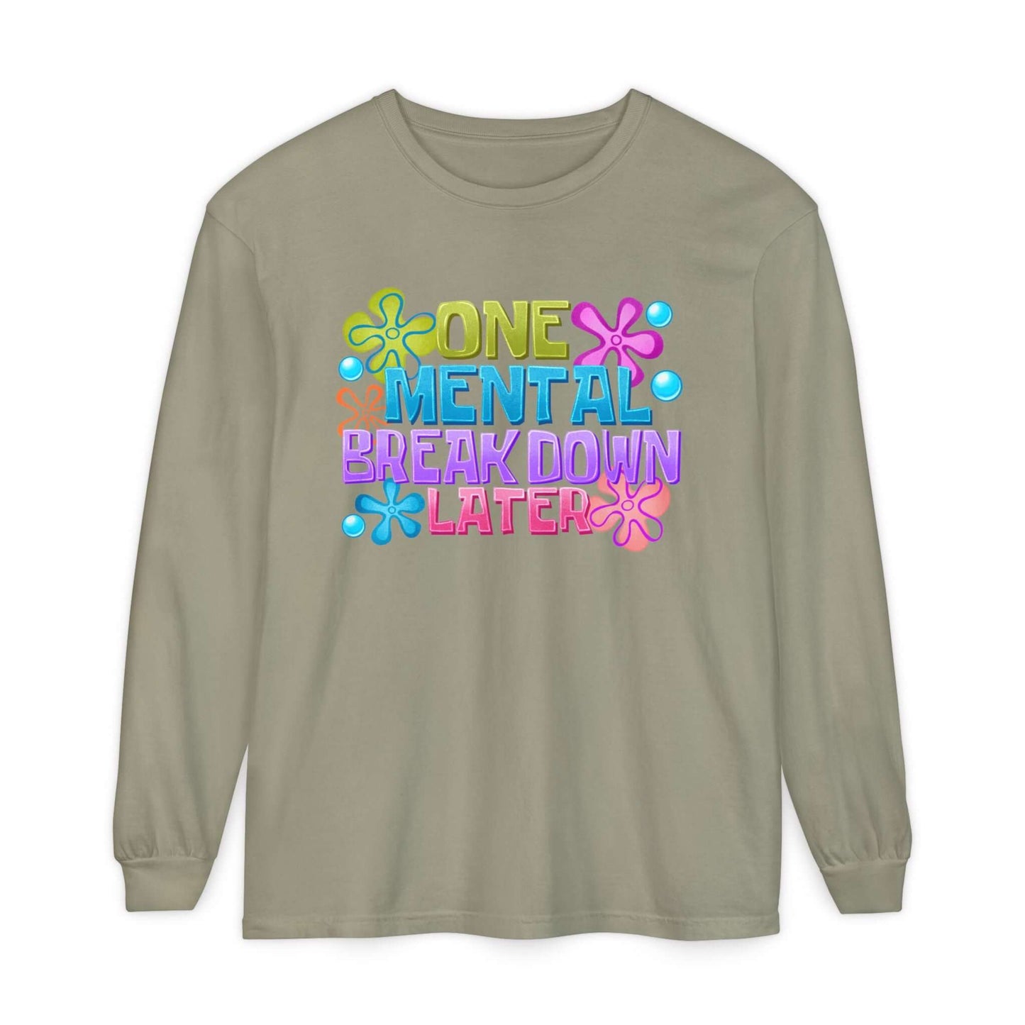 Sarcastic Mental Breakdown Long Sleeve Dyed T-Shirt, Brand63