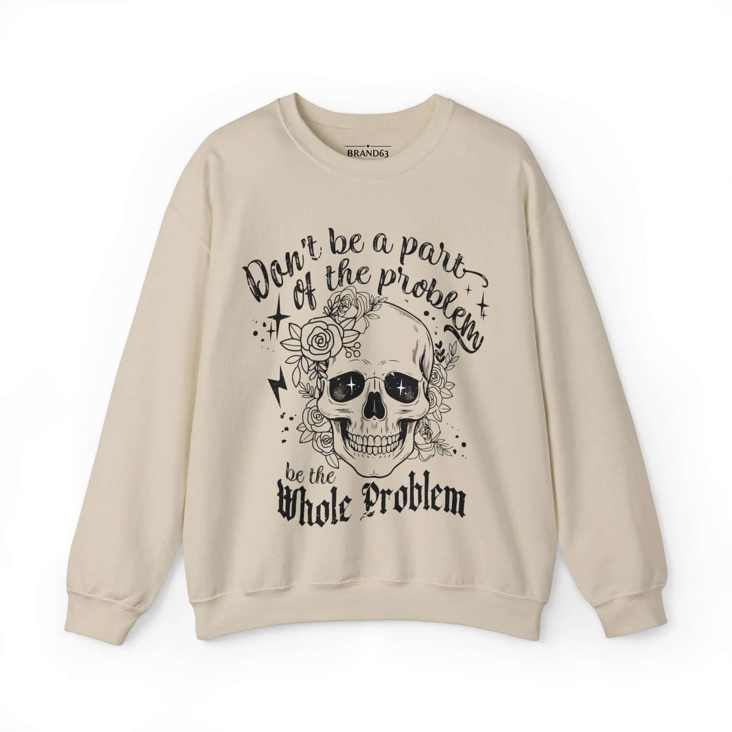 Skull and Flowers Sarcastic Problem Sweatshirt, Brand63