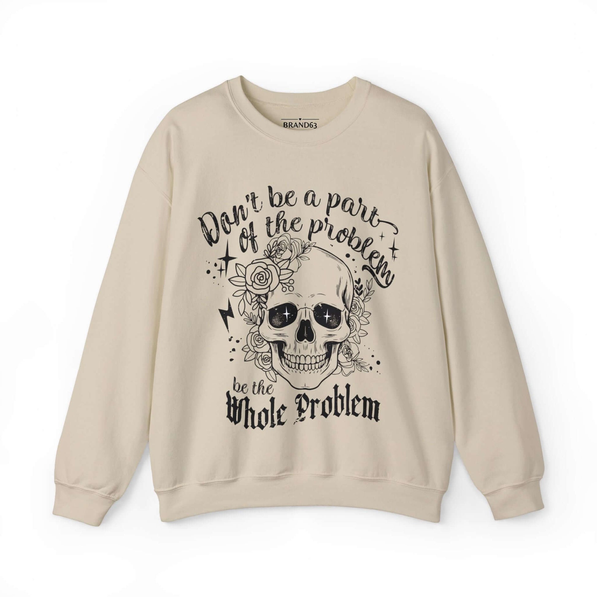 Skull and Flowers Sarcastic Problem Sweatshirt, Brand63