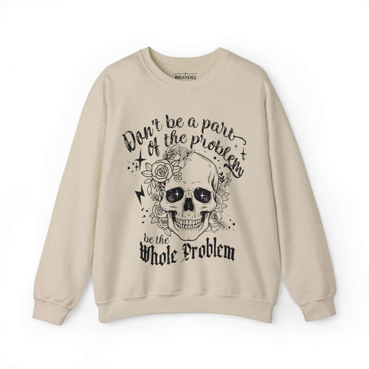 Skull and Flowers Sarcastic Problem Sweatshirt, Brand63