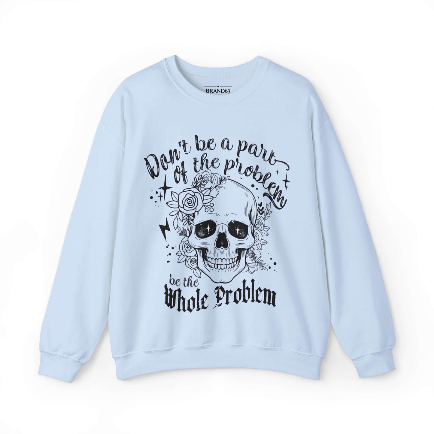 Skull and Flowers Sarcastic Problem Sweatshirt, Brand63