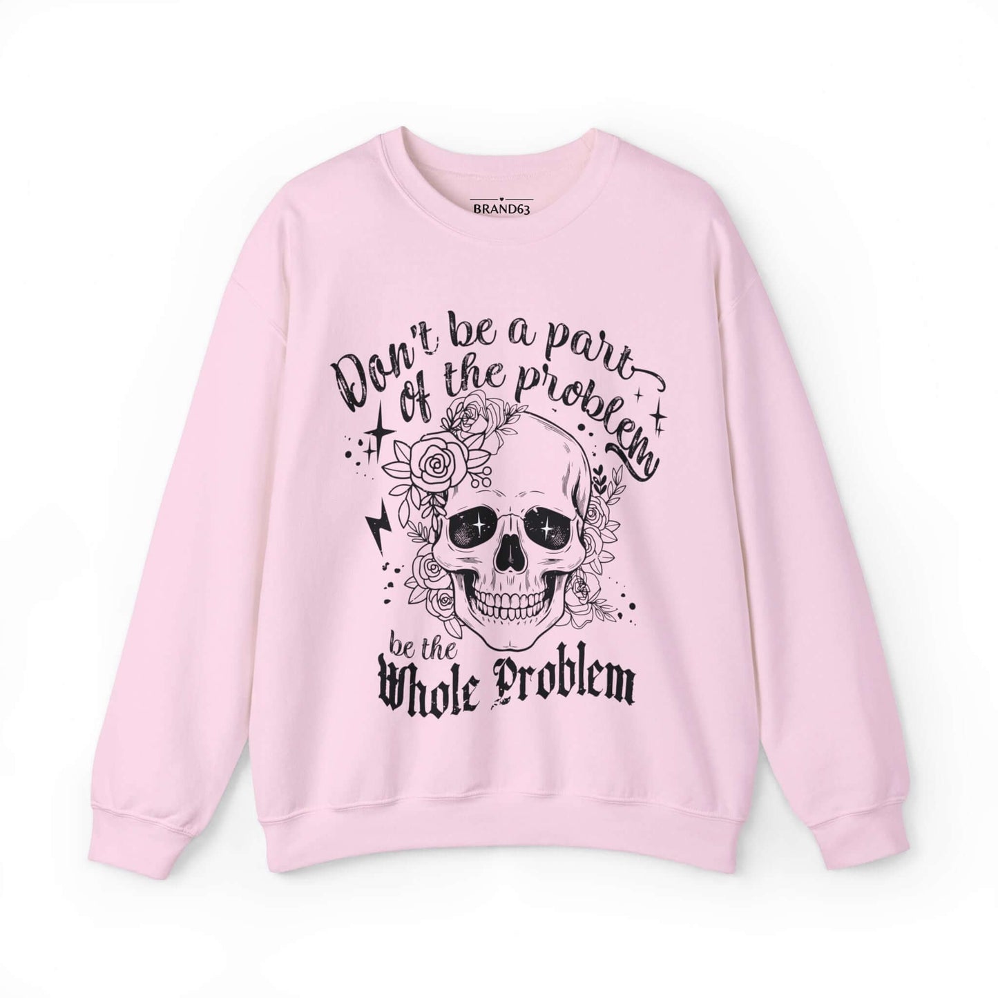 Skull and Flowers Sarcastic Problem Sweatshirt, Brand63