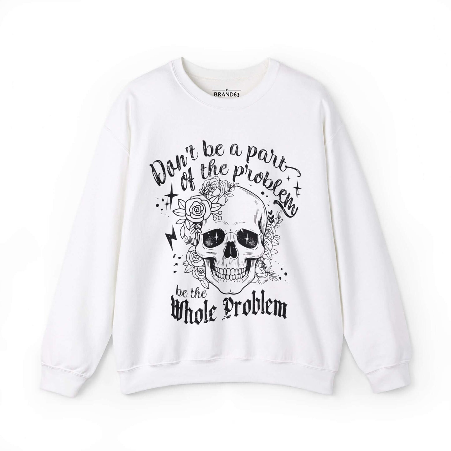 Skull and Flowers Sarcastic Problem Sweatshirt, Brand63