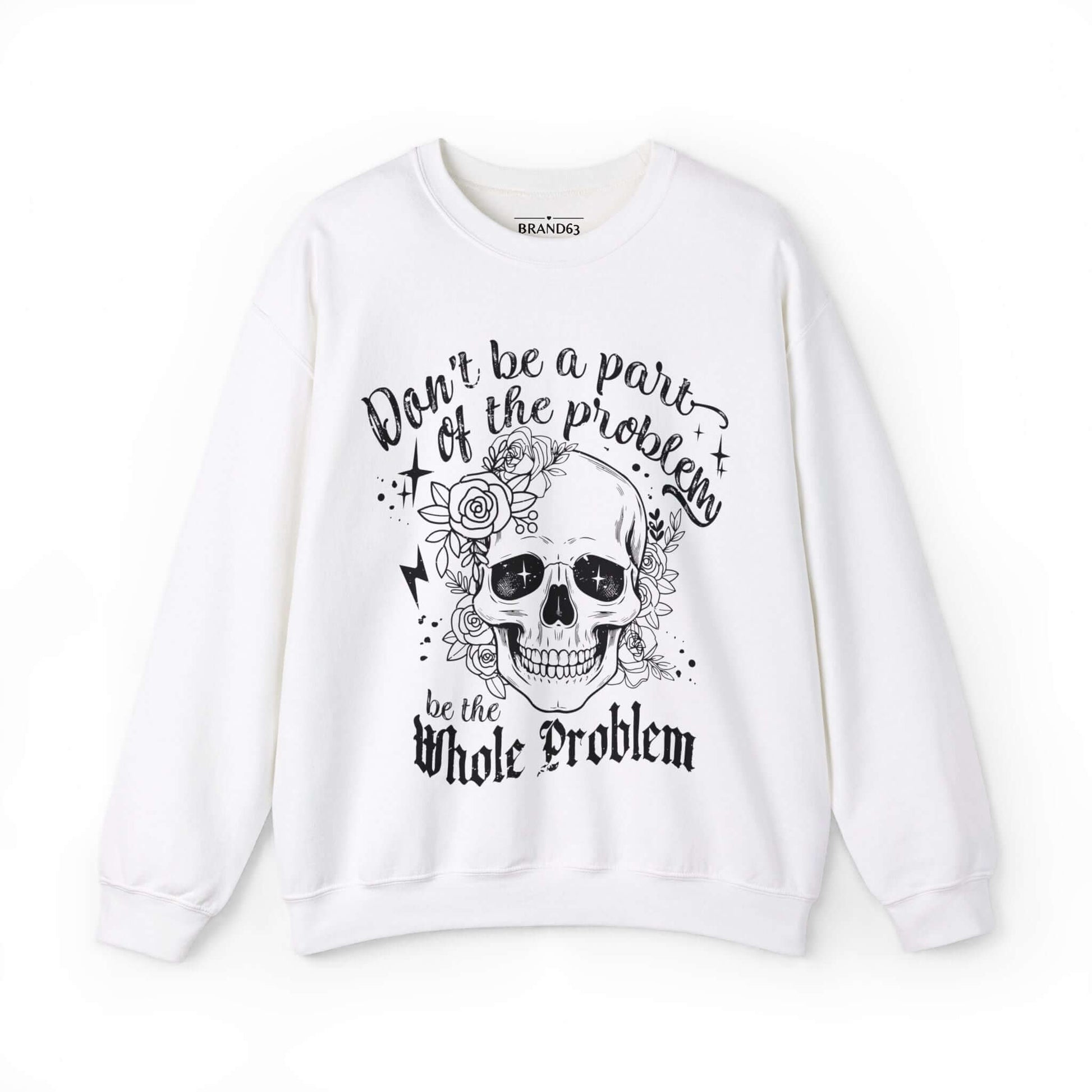 Skull and Flowers Sarcastic Problem Sweatshirt, Brand63