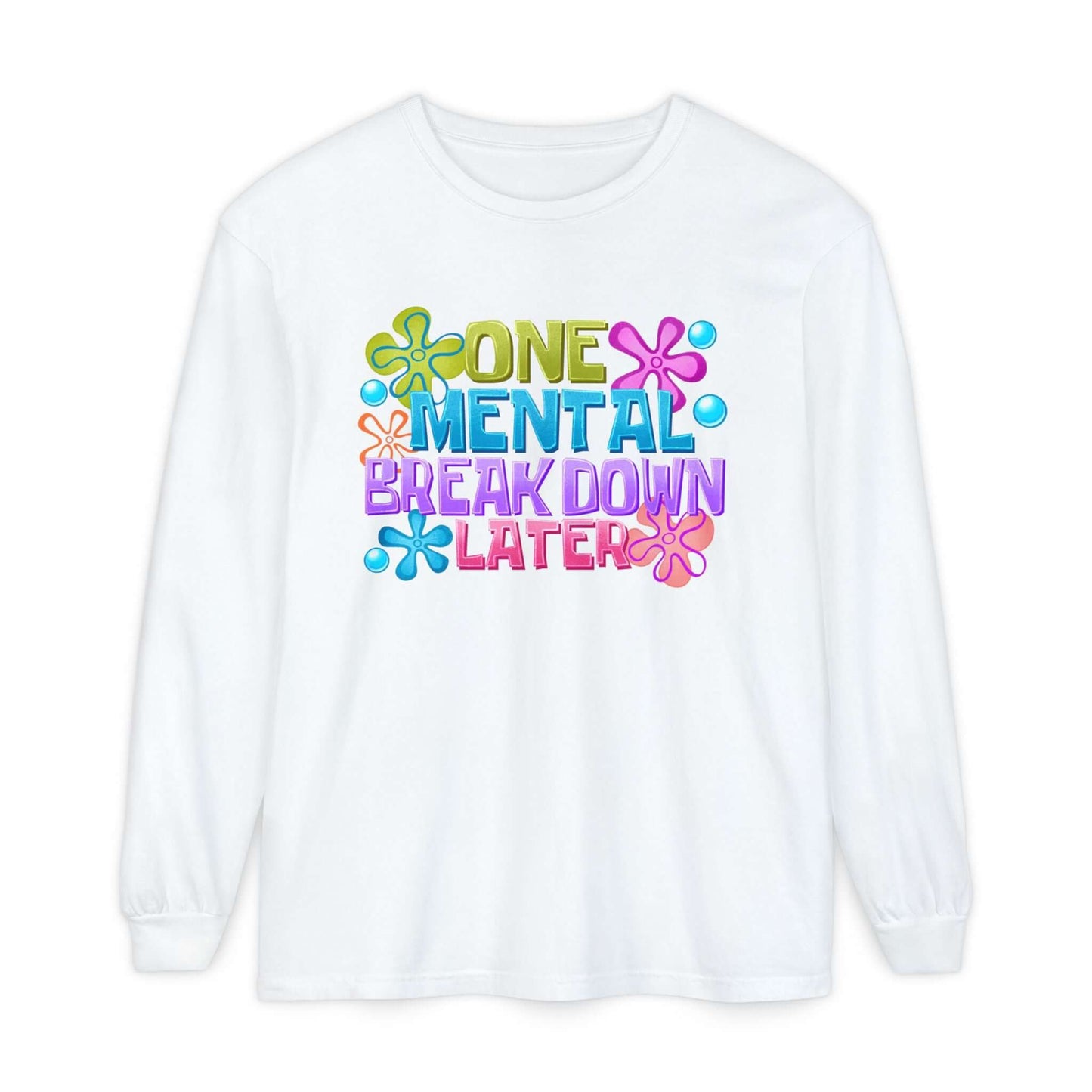 Sarcastic Mental Breakdown Long Sleeve Dyed T-Shirt, Brand63
