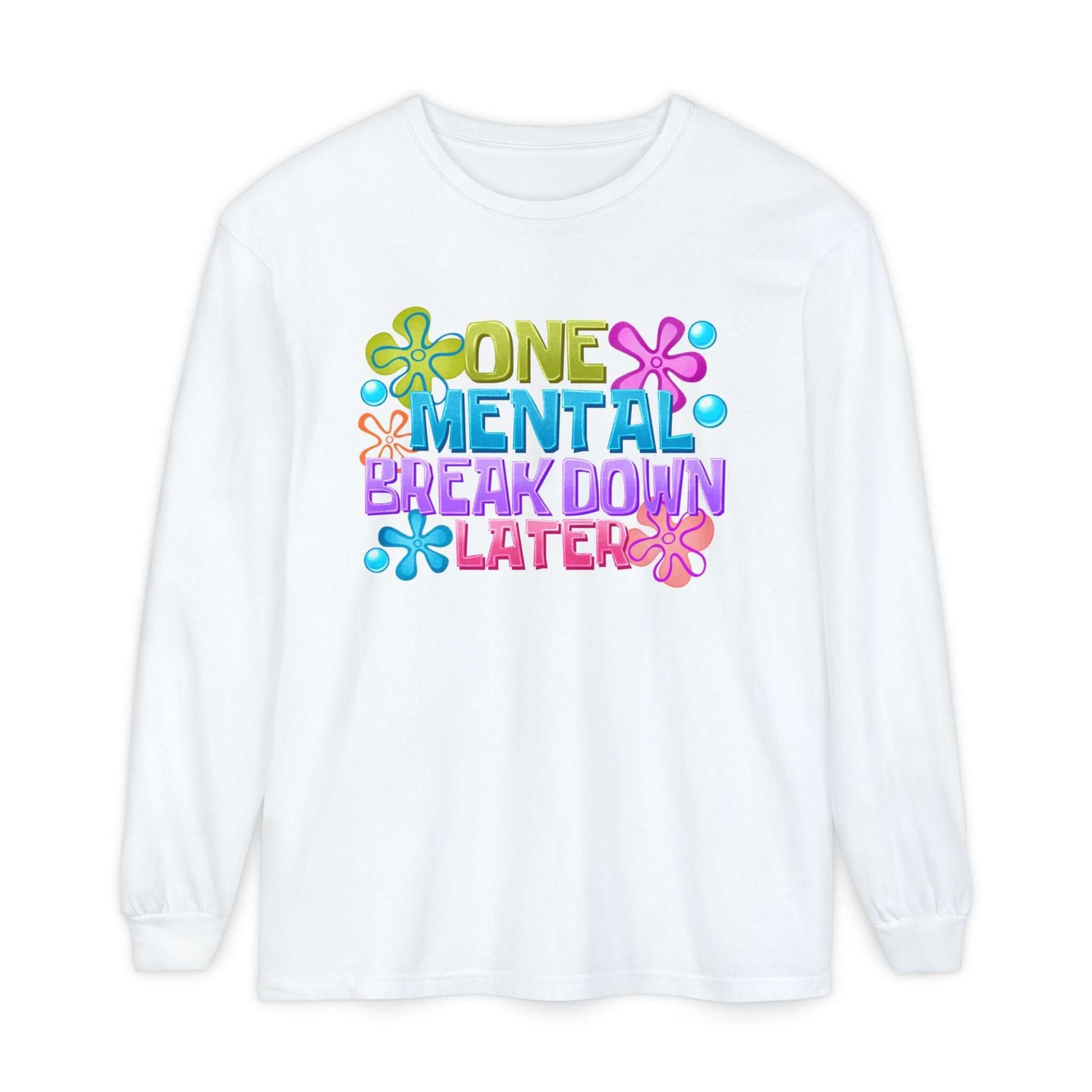 Sarcastic Mental Breakdown Long Sleeve Dyed T-Shirt, Brand63