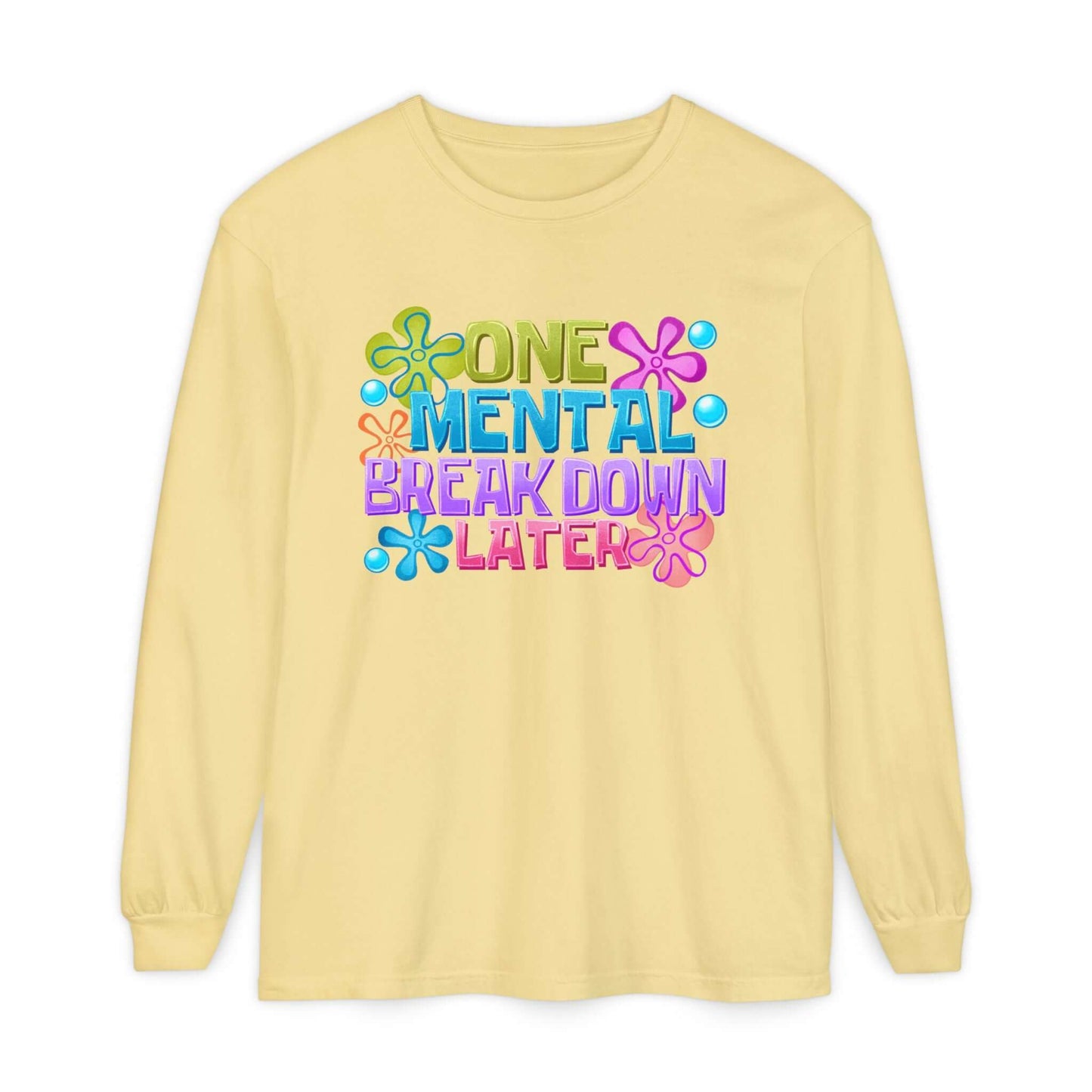 Sarcastic Mental Breakdown Long Sleeve Dyed T-Shirt, Brand63