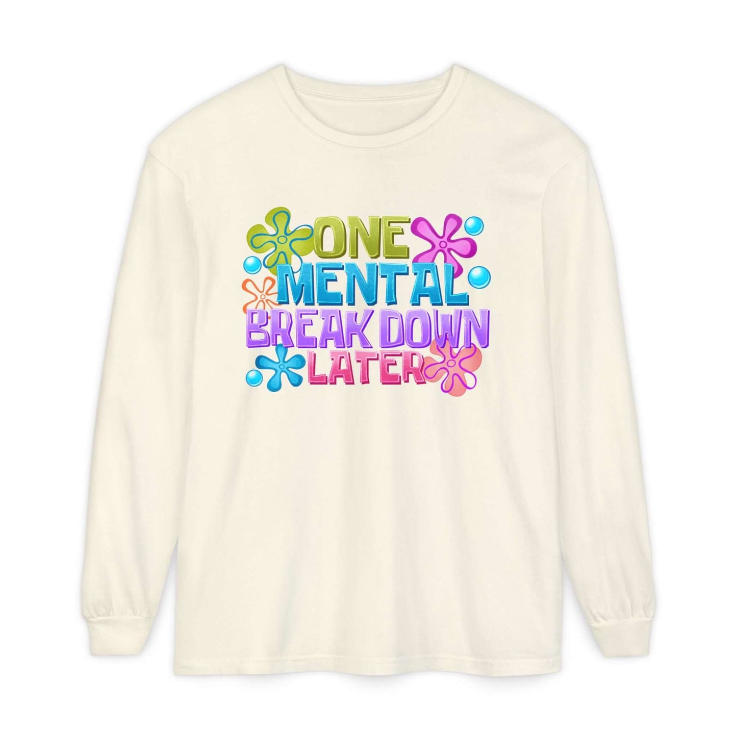 Sarcastic Mental Breakdown Long Sleeve Dyed T-Shirt, Brand63