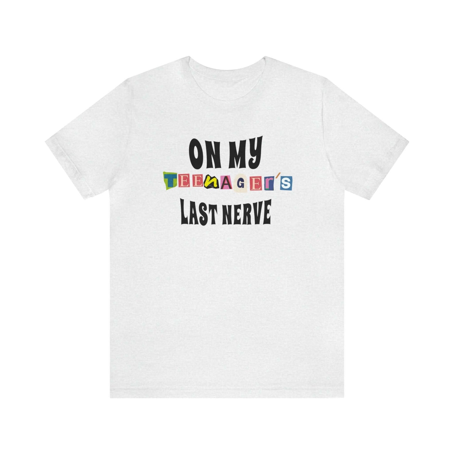 ON MY TEENAGER'S LAST NERVE - Funny Jersey Tee for Parents, Brand63
