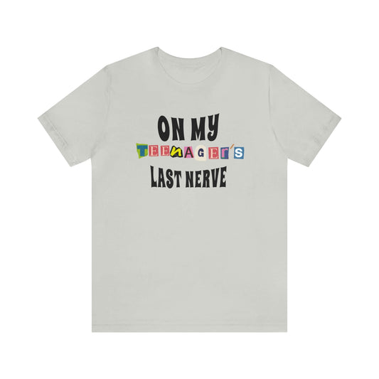ON MY TEENAGER'S LAST NERVE - Funny Jersey Tee for Parents, Brand63